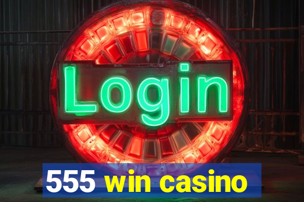 555 win casino